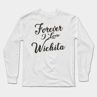 Forever i love Wichita Long Sleeve T-Shirt